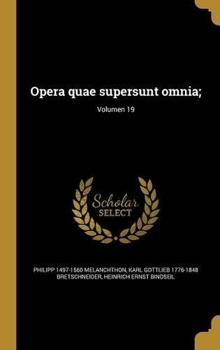 Opera Quae Supersunt Omnia;; Volumen 19