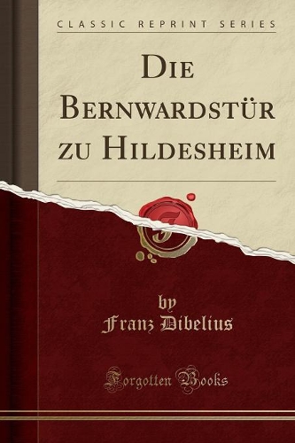 Die Bernwardstür Zu Hildesheim (Classic Reprint)