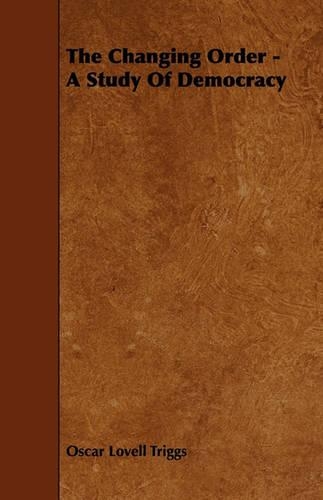 The Changing Order - A Study Of Democracy