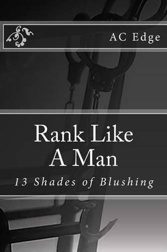 Rank Like a Man: 13 Shades of Blushing(English)