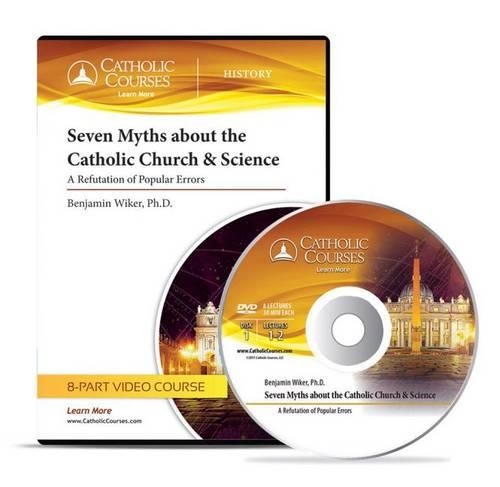 Seven Myths about the Catholic Church & Science - DVD