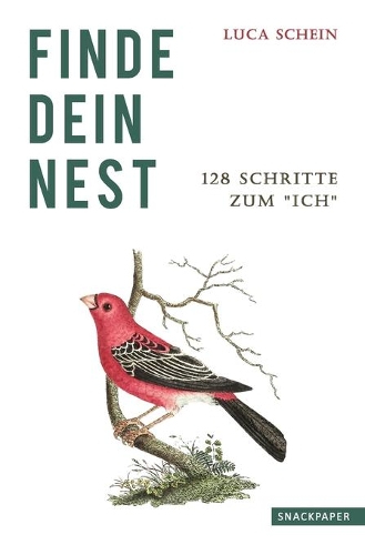 Finde dein Nest: 128 Schritte zum "Ich"