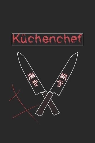 Küchenchef: Monatsplaner, Termin-Kalender für Hobby-Köche - Geschenk-Idee - A5 - 120 Seiten