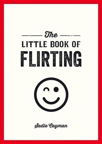 The Little Book of Flirting: (Little Book of)