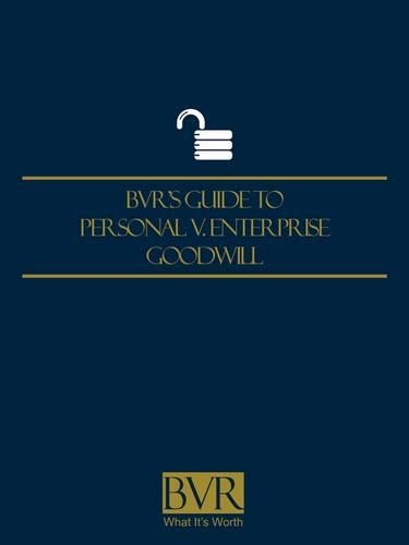 BVR's Guide to Personal V. Enterprise Goodwill - 2009 Edition