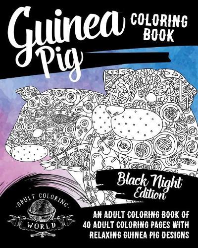 Guinea Pig Coloring Book: An Adult Coloring Book of 40 Adult Coloring Pages with Relaxing Guinea Pig Designs
