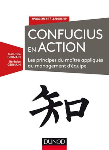 Confucius En Action: Les Principes Du Maitre Appliques Au Management D'Equipe