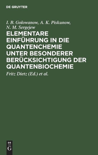 Elementare Einführung in Die Quantenchemie Unter Besonderer Berücksichtigung Der Quantenbiochemie