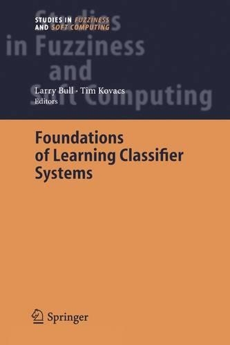 Foundations of Learning Classifier Systems: (183 Studies in Fuzziness and Soft Computing)