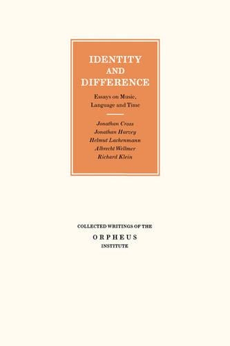 Identity and Difference: Essays on Music, Language and Time(Collected Writings of the Orpheus Institute)