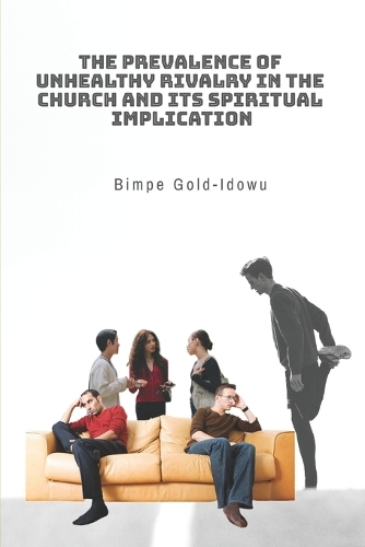 The Prevalence of Unhealthy Rivalry in the Church and Its Spiritual Implication