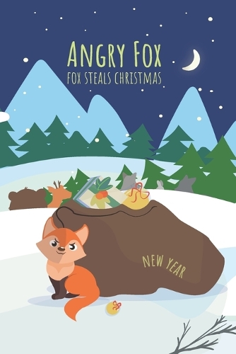 Angry Fox: the Fox steals Christmas(1 The Angry Fox Book)