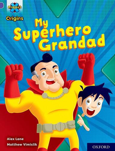 Project X Origins: Purple Book Band, Oxford Level 8: My Superhero Grandad: (Project X Origins)
