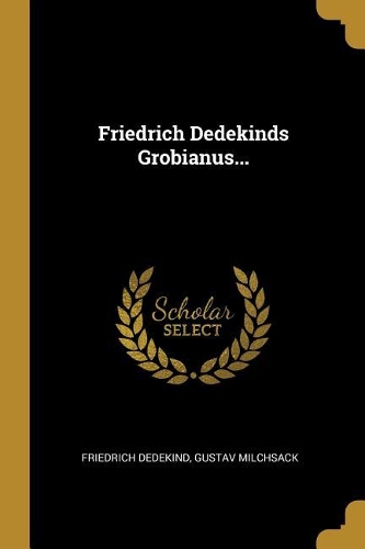 Friedrich Dedekinds Grobianus...