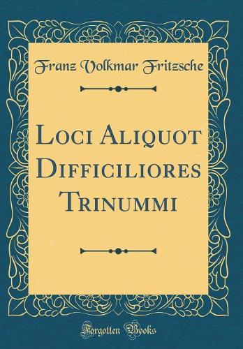 Loci Aliquot Difficiliores Trinummi (Classic Reprint)