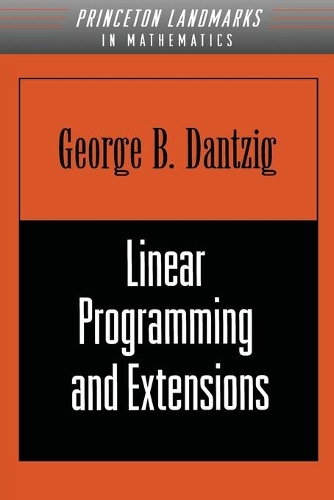 Linear Programming and Extensions: (Princeton Landmarks in Mathematics and Physics)