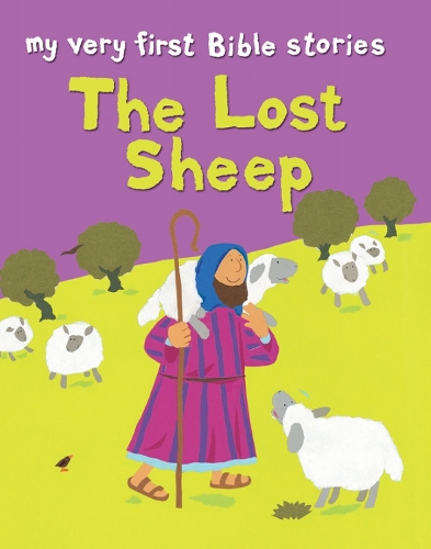 The Lost Sheep: (My Very First Bible Stories)