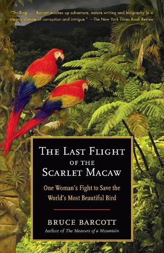 Last Flight of the Scarlet Macaw: One Woman's Fight to Save the World's Most Beautiful Bird(English)