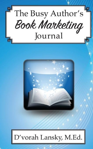 The Busy Author's Book Marketing Journal