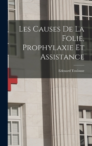 Les Causes De La Folie, Prophylaxie Et Assistance