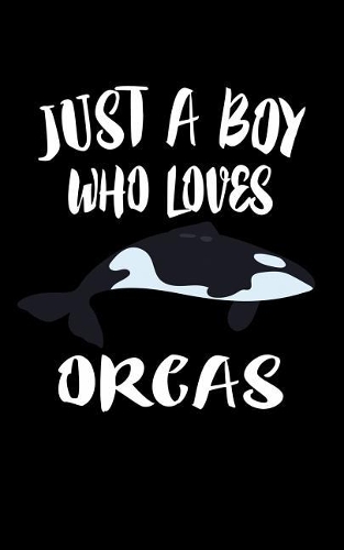 Just A Boy Who Loves Orcas