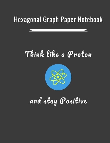 Think Like a Proton and stay Positive