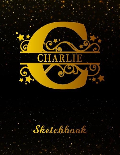 Charlie Sketchbook: Letter C Personalized First Name Personal Drawing Sketch Book for Artists & Illustrators Black Gold Space Glittery Effect Cover Scrapbook Notepad & 