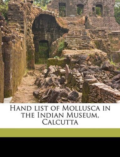 Hand List of Mollusca in the Indian Museum, Calcutta Volume PT 1: (English)