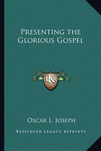 Presenting the Glorious Gospel
