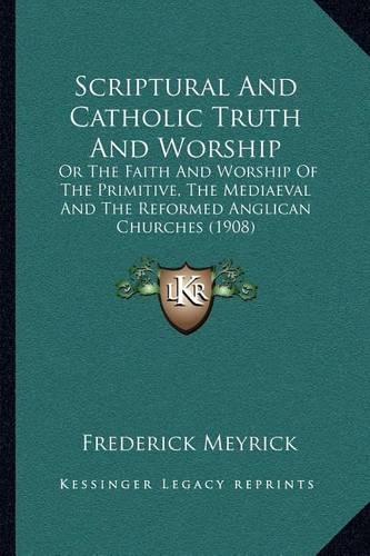 Scriptural And Catholic Truth And Worship