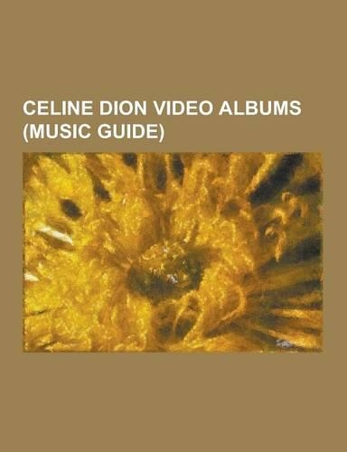 Celine Dion Video Albums (Music Guide)