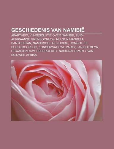 Geschiedenis Van Namibie: Apartheid, Vn-Resolutie Over Namibie, Zuid-Afrikaanse Grensoorlog, Nelson Mandela, Bantoestan, Namibische Genocide(Dutch)