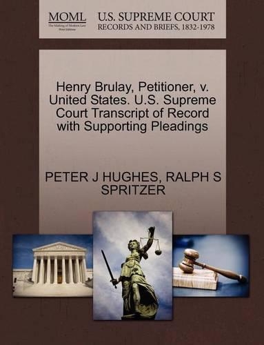 Henry Brulay, Petitioner, V. United States. U.S. Supreme Court Transcript of Record with Supporting Pleadings