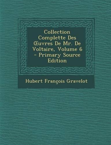 Collection Complette Des Uvres de Mr. de Voltaire, Volume 6