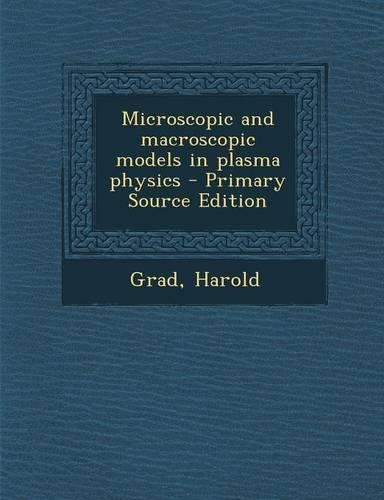 Microscopic and Macroscopic Models in Plasma Physics