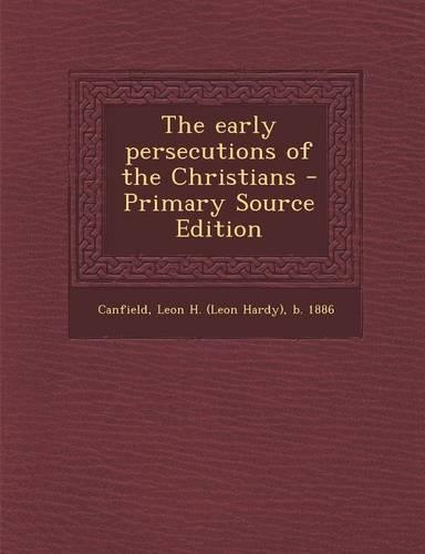 The Early Persecutions of the Christians