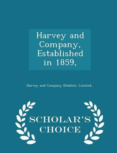Harvey and Company, Established in 1859, - Scholar's Choice Edition: (English)