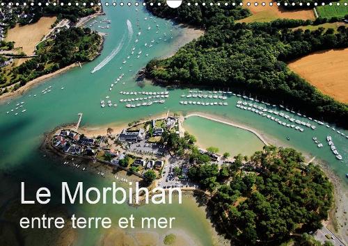 Le Morbihan entre terre et mer 2019: Vue aérienne du Morbihan(Calvendo Places)