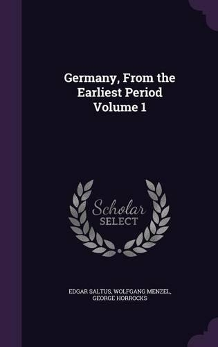 Germany, from the Earliest Period Volume 1