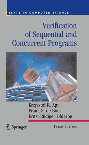 Verification of Sequential and Concurrent Programs: (Texts in Computer Science)