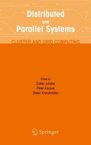 Distributed and Parallel Systems: Cluster and Grid Computing(777 The Springer International Series in Engineering and Computer Science)