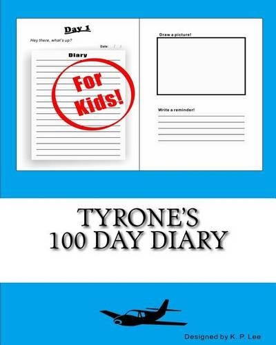 Tyrone's 100 Day Diary: (100 Day Diary)