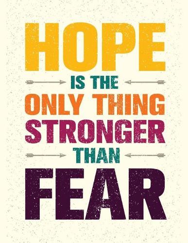 Hope is the only thing stronger than Fear (Inspirational Journal, Diary, Noteboo: Motivation and Inspirational Journal Book with Coloring Pages Inside Gifts for Men/Women/Teens/Seniors