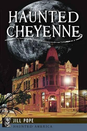 Haunted Cheyenne: (Haunted America)