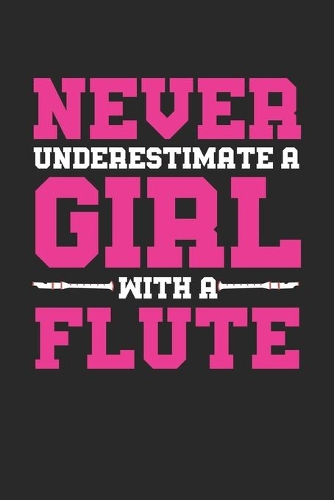 Never Underestimate A Girl With A Flute