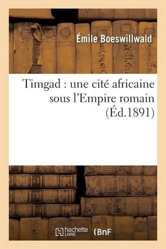 Timgad: Une Cité Africaine Sous l'Empire Romain: (Histoire)