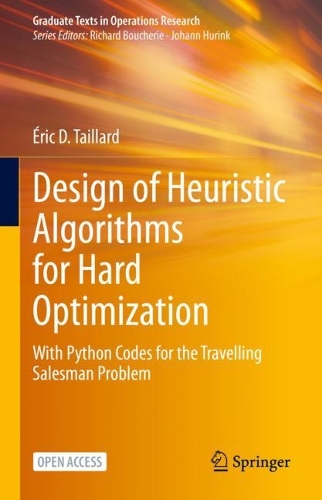 Design of Heuristic Algorithms for Hard Optimization: With Python Codes for the Travelling Salesman Problem(Graduate Texts in Operations Research)