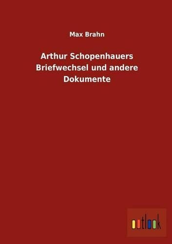 Arthur Schopenhauers Briefwechsel und andere Dokumente