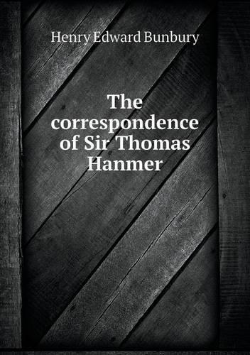 The correspondence of Sir Thomas Hanmer