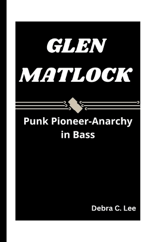 Glen Matlock: Punk Pioneer-Anarchy in Bass(35 Secret Order of the Guardians-Enigma of the Ancient World)